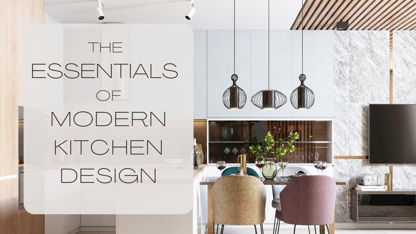 The Essentials of Modern Kitchen Design